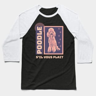 Poodle S'il Vous Plait Baseball T-Shirt